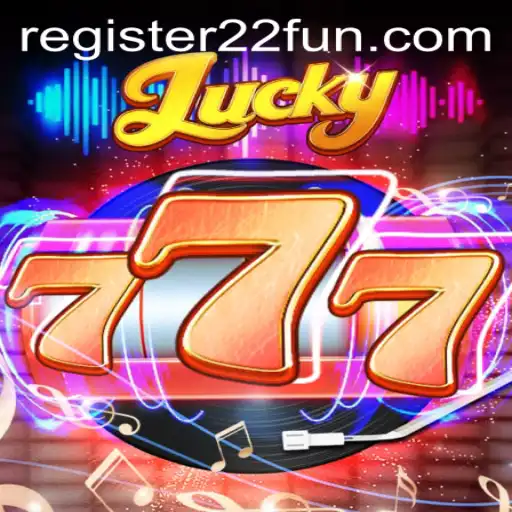 Exploring the Thrills of Lucky777 and 22Fun